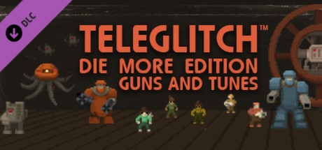 Teleglitch: Guns and Tunes DLC