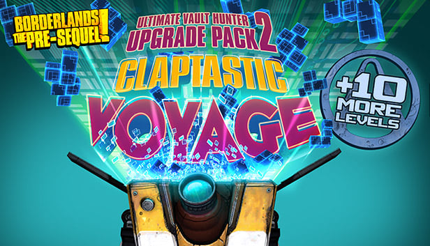 Borderlands: The PreSequel Claptastic Voyage and Ultimate Vault Hunter Upgrade Pack 2